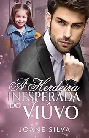 A herdeira inesperada do viúvo – Joane Silva