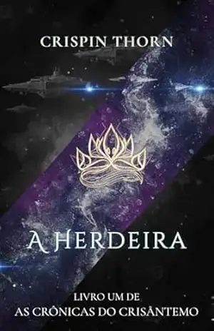 A Herdeira: Livro Um de AS CRÔNICAS DO CRISÂNTEMO – Crispin Thorn