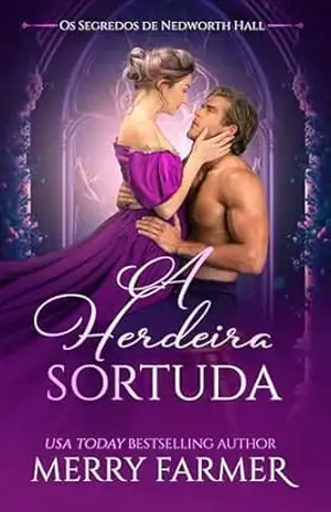 Capa do livro A Herdeira Sortuda (Os Segredos de Nedworth Hall Livro 4) - Merry Farmer