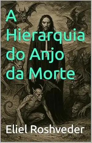 A Hierarquia do Anjo da Morte (Série Anjos da Luz Livro 28) – Eliel Roshveder