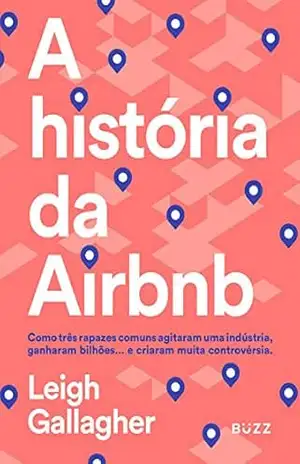 A história da Airbnb – Leigh Gallagher A história da Airbnb – Leigh Gallagher