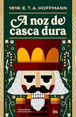 A História da Noz de Casca Dura (Sociedade das Relíquias Literárias Livro 21) – E. T. A. Hoffmann