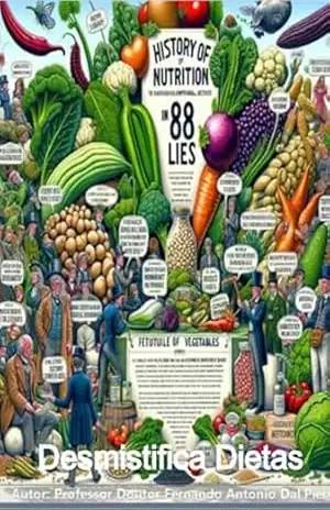 A História Da Nutrição Em 88 Mentiras – Professor Doutor Fernando Antonio Dal Piero