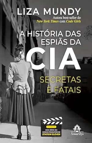 Capa do livro A história das espiãs na CIA: secretas e fatais - Liza Mundy