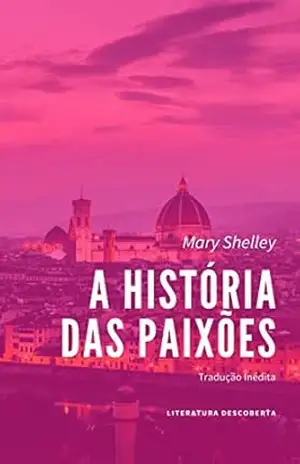 A História das Paixões: A Morte de Despina – Mary Shelley