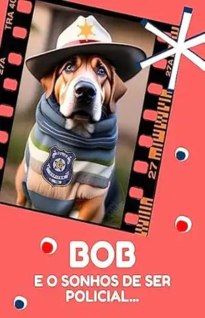Capa do livro A Historia de Bob: O Cãozinho Policial (Ebooks Infantis – Histórias Livro 1) - Efraim Adaias