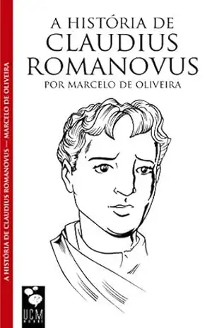 Capa do livro A História de Claudius Romanovus - Marcelo de Oliveira