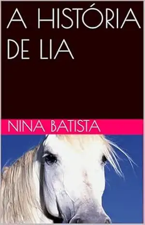 A HISTÓRIA DE LIA – Nina  BATISTA