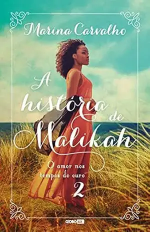 A história de Malikah (O amor nos tempos do ouro Livro 2) – Marina Carvalho A história de Malikah (O amor nos tempos do ouro Livro 2) – Marina Carvalho