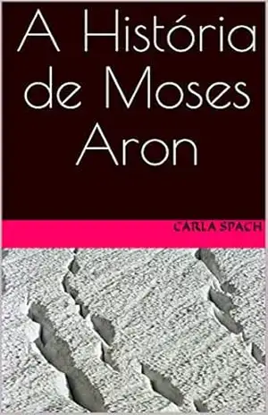 A História de Moses Aron – Carla Spach A História de Moses Aron – Carla Spach