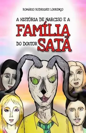 A História De Narciso E A Família Do Doutor Satã – Romário Rodrigues Lourenço