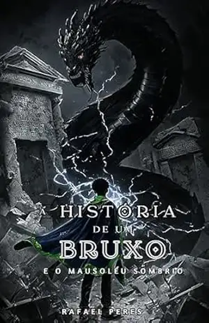 A História de um Bruxo e o Mausoléu Sombrio – Rafael Peres