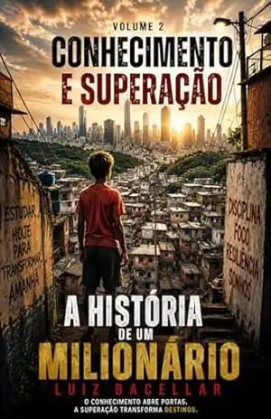 A História de um Milionário – Volume 2: Conhecimento e Superação – Luiz Bacellar