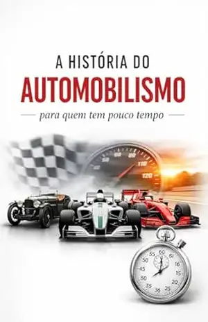 A história do automobilismo para quem tem pouco tempo – José  Benício