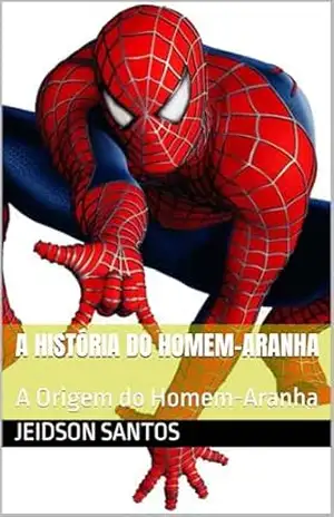 Capa do livro A História do Homem–Aranha: A Origem do Homem–Aranha - jeidson santos