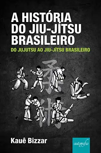 Baixar A História do Jiu–Jítsu Brasileiro: do Jujutsu ao Jiu–Jítsu Brasileiro pdf, epub, mobi, eBook