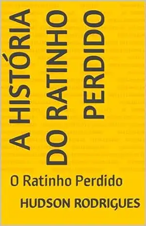 A História do Ratinho Perdido: O Ratinho Perdido - Hudson  Rodrigues