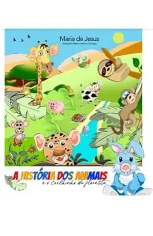 A HISTÓRIA DOS ANIMAIS E O COELHINHO DA FLORESTA – MARIA DE JESUS BORGES MARIA DE JESUS BORGES A HISTÓRIA DOS ANIMAIS E O COELHINHO DA FLORESTA – MARIA DE JESUS BORGES MARIA DE JESUS BORGES