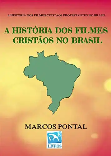 Baixar A HISTÓRIA DOS FILMES CRISTÃOS NO BRASIL: EDIÇÃO SEM FOTOS pdf, epub, mobi, eBook