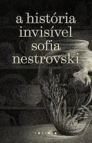 A história Invisivel – Sofia Nestrovski A história Invisivel – Sofia Nestrovski