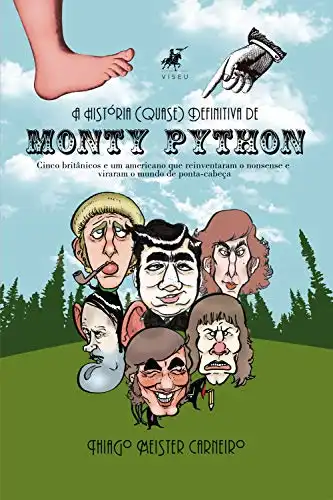 Baixar A História (Quase) Definitiva de Monty Python: Cinco britânicos e um americano que reinventaram o nonsense e viraram o mundo de ponta–cabeça pdf, epub, mobi, eBook