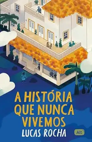 A história que nunca vivemos – Lucas Rocha