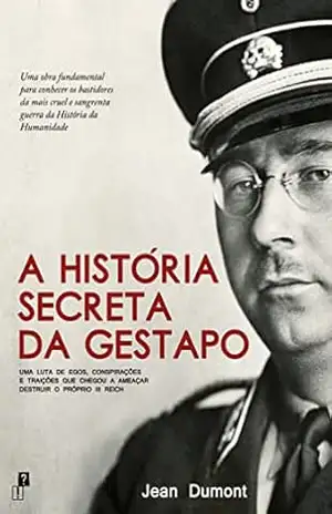A História Secreta da Gestapo – JEAN DUMONT A História Secreta da Gestapo – JEAN DUMONT