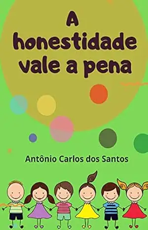 A honestidade vale a pena (Coleção Cidadania para Crianças Livro 14) – Antônio Carlos  dos Santos