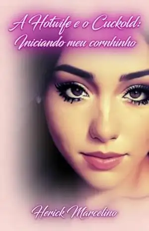 A Hotwife e o Cuckold – Iniciando meu corninho (Fetiche: Cuckold) – HERICK  MARCELINO