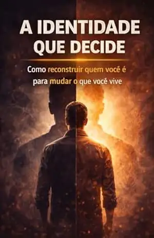 Capa do livro A Identidade que Decide: Como reconstruir quem você é para mudar o que você vive - Miguel Mendes