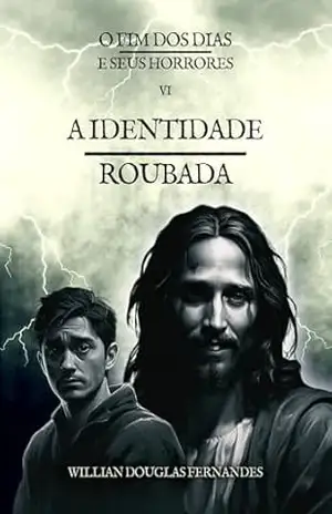 A Identidade Roubada (O Fim dos Dias e Seus Horrores Livro 6) – Willian Douglas Fernandes