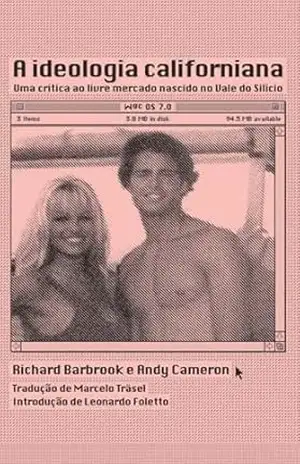 A Ideologia Californiana – Richard Barbrook A Ideologia Californiana – Richard Barbrook