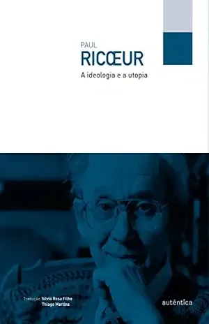Capa do livro A ideologia e a utopia - Paul Ricœur