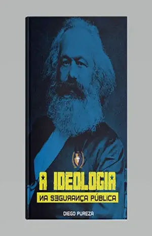 Capa do livro A Ideologia na Segurança Pública (E–books Burke Livro 1) - Diego Pureza