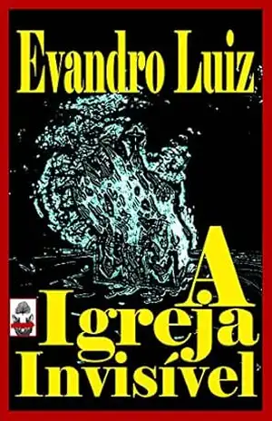 Capa do livro A Igreja Invisível - Evandro Luiz
