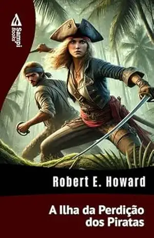 A Ilha da Perdição dos Piratas – Robert E. Howard