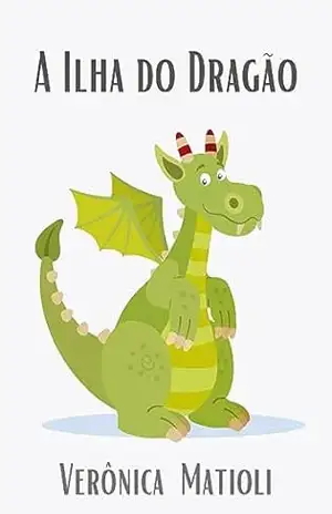 A Ilha do Dragão (Infantil) – Verônica Matioli