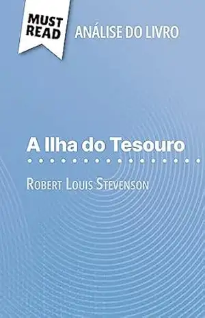 A Ilha do Tesouro de Robert Louis Stevenson (Análise do livro): Análise completa e resumo pormenorizado do trabalho – Pauline Coullet