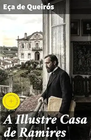 A Illustre Casa de Ramires: Edição enriquecida. Reflexões sobre a decadência da aristocracia e a identidade nacional em Portugal – Eça de Queirós