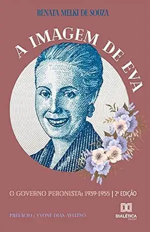 Capa do livro A Imagem de Eva: O governo peronista - Renata A. Melki de Souza