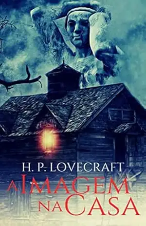 A Imagem na Casa: (Edição Revisada) – H. P. Lovecraft