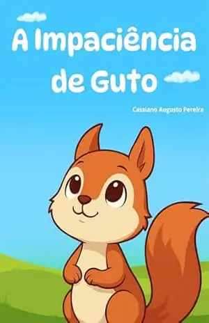 A Impaciência de Guto - Cassiano Augusto Pereira A Impaciência de Guto - Cassiano Augusto Pereira