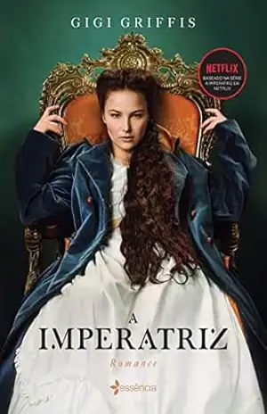A Imperatriz: Baseado na série da Netflix – Gigi Griffis A Imperatriz: Baseado na série da Netflix – Gigi Griffis