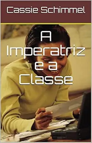A Imperatriz e a Classe – Cassie Schimmel