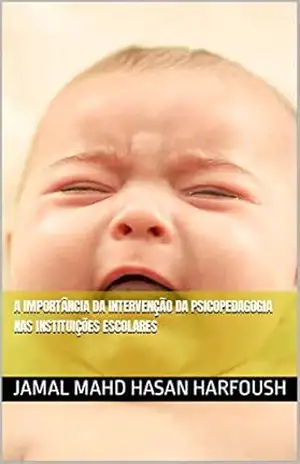 A IMPORTÂNCIA DA INTERVENÇÃO DA PSICOPEDAGOGIA NAS INSTITUIÇÕES ESCOLARES – JAMAL MAHD HASAN HARFOUSH