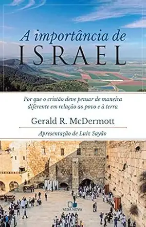 Capa do livro A importância de Israel: Por que o cristão deve pensar de maneira diferente em relação ao povo e a terra - Gerald McDermott