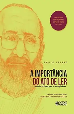 A importância do ato de ler: em três artigos que se completam – Paulo Freire