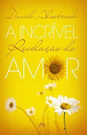 A incrivel revelação do amor – David Alsobrook