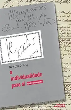 A individualidade para si: Contribuição a uma teoria histórico–crítica da formação do indivíduo – Newton Duarte