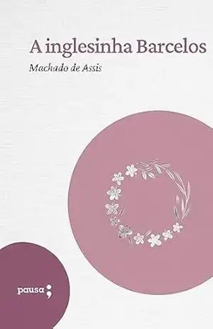 A inglesinha Barcelos – Machado de Assis A inglesinha Barcelos – Machado de Assis